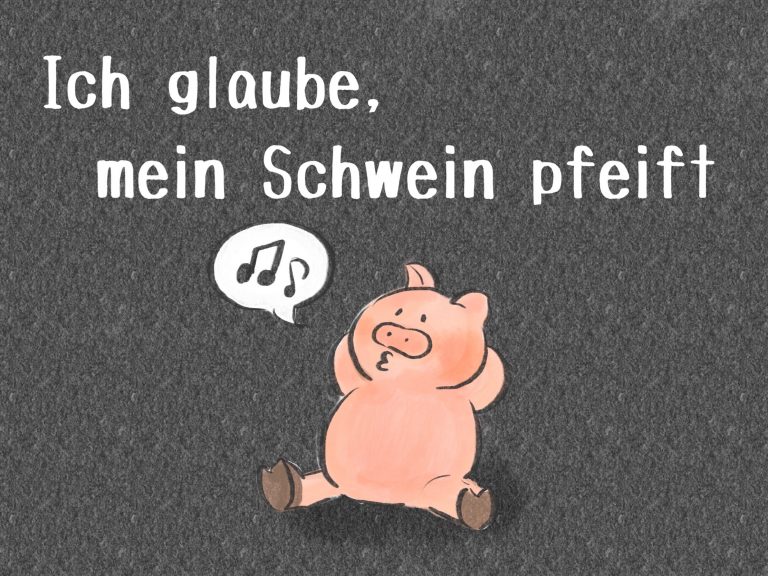 Ich Glaub Mein Schwein Pfeift ähnliche Sprüche 【今週のドイツ語】Ich glaube, mein Schwein pfeift
